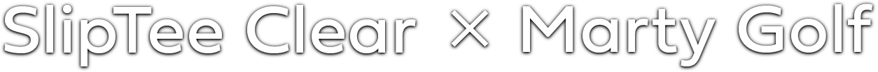 SlipTee clear × Marty Golf